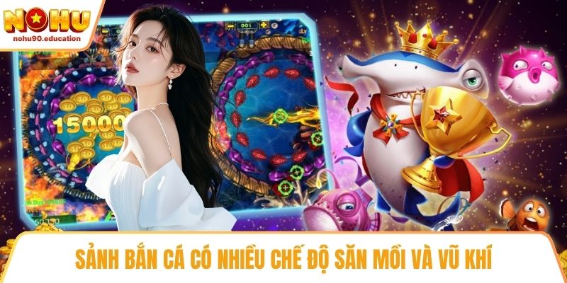 Sảnh bắn cá có nhiều chế độ săn mồi và vũ khí