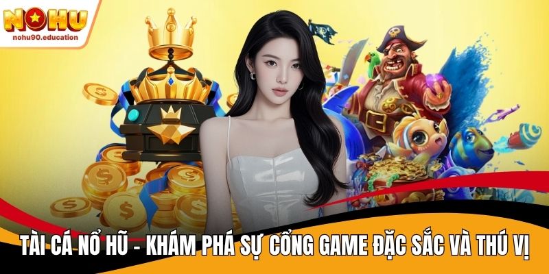 tài cá nổ hũ